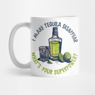 I Make Tequila Disappear - What's Your Superpower? Mug